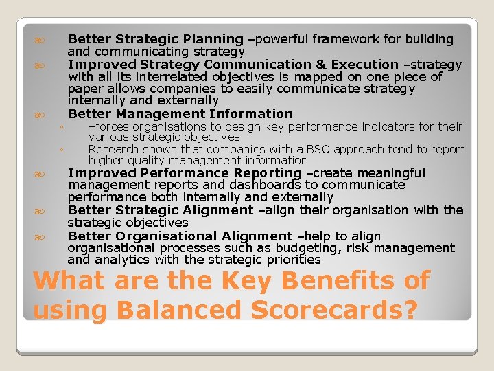  ◦ ◦ Better Strategic Planning –powerful framework for building and communicating strategy Improved