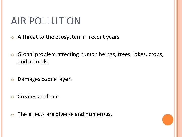 AIR POLLUTION o A threat to the ecosystem in recent years. o Global problem