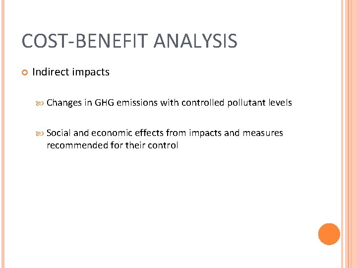 COST-BENEFIT ANALYSIS Indirect impacts Changes in GHG emissions with controlled pollutant levels Social and
