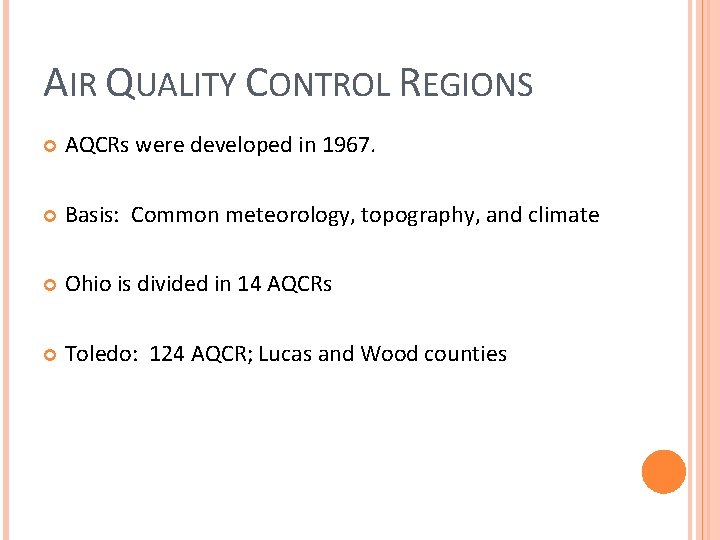 AIR QUALITY CONTROL REGIONS AQCRs were developed in 1967. Basis: Common meteorology, topography, and
