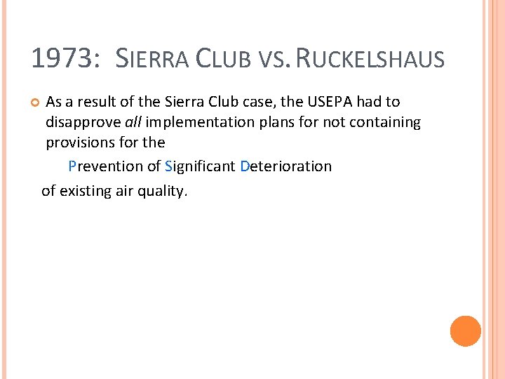 1973: SIERRA CLUB VS. RUCKELSHAUS As a result of the Sierra Club case, the