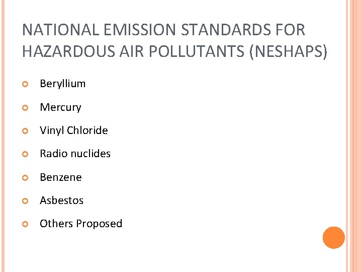 NATIONAL EMISSION STANDARDS FOR HAZARDOUS AIR POLLUTANTS (NESHAPS) Beryllium Mercury Vinyl Chloride Radio nuclides