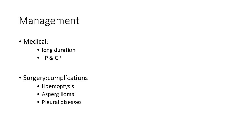 Management • Medical: • long duration • IP & CP • Surgery: complications •