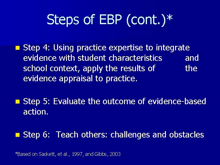 Steps of EBP (cont. )* n Step 4: Using practice expertise to integrate evidence