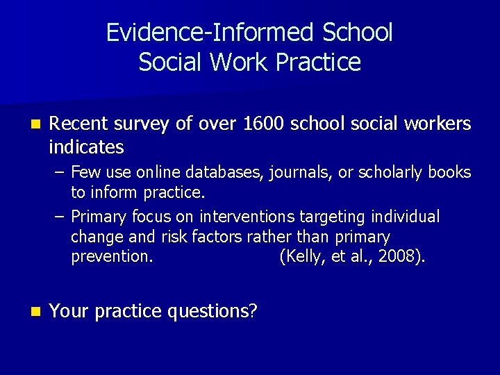 Evidence-Informed School Social Work Practice n Recent survey of over 1600 school social workers