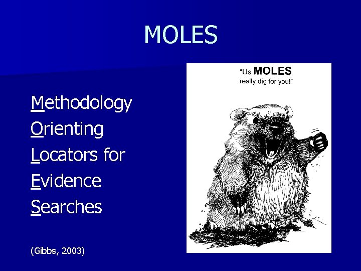 MOLES Methodology Orienting Locators for Evidence Searches (Gibbs, 2003) 