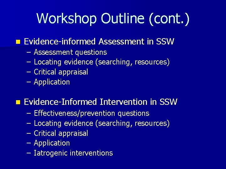 Workshop Outline (cont. ) n Evidence-informed Assessment in SSW – – n Assessment questions