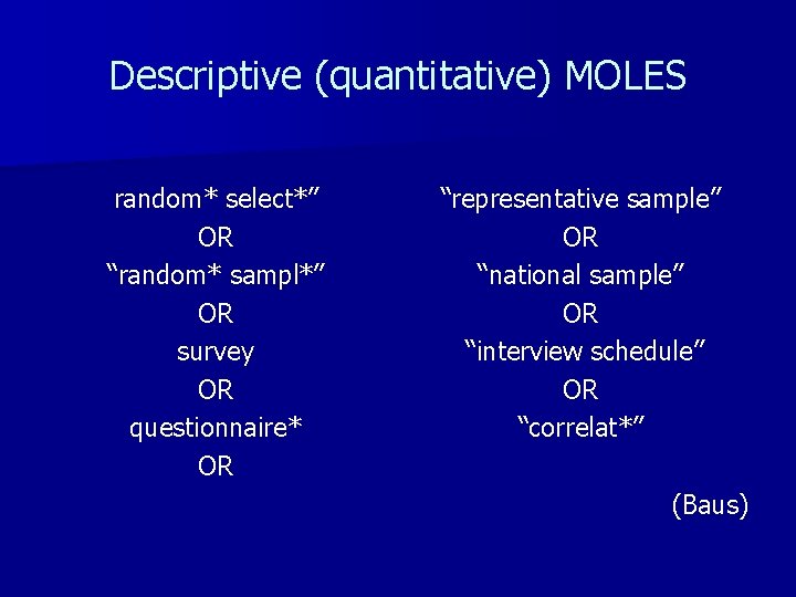 Descriptive (quantitative) MOLES random* select*” OR “random* sampl*” OR survey OR questionnaire* OR “representative