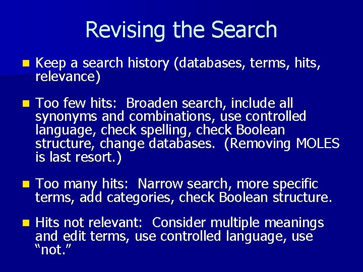 Revising the Search n Keep a search history (databases, terms, hits, relevance) n Too