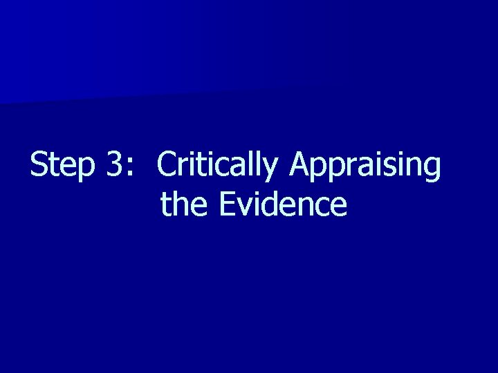Step 3: Critically Appraising the Evidence 