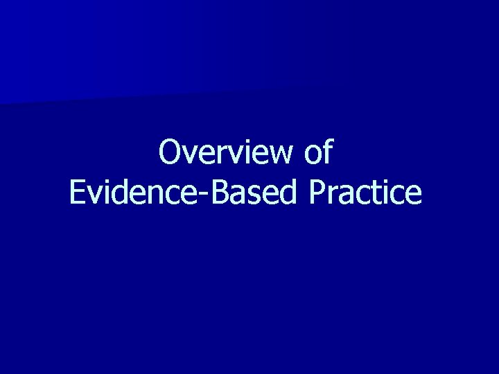 Overview of Evidence-Based Practice 