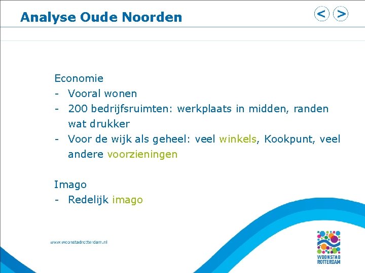 Analyse Oude Noorden Economie - Vooral wonen - 200 bedrijfsruimten: werkplaats in midden, randen