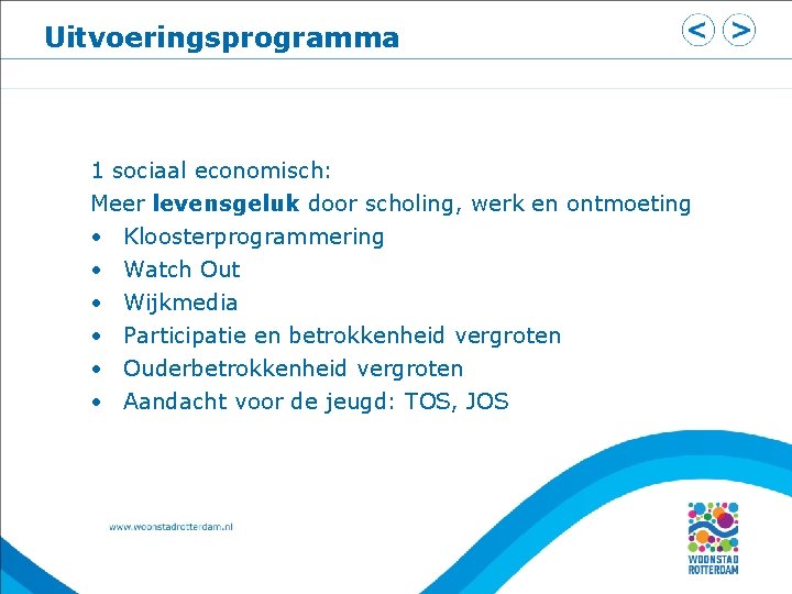 Uitvoeringsprogramma 1 sociaal economisch: Meer levensgeluk door scholing, werk en ontmoeting • • •