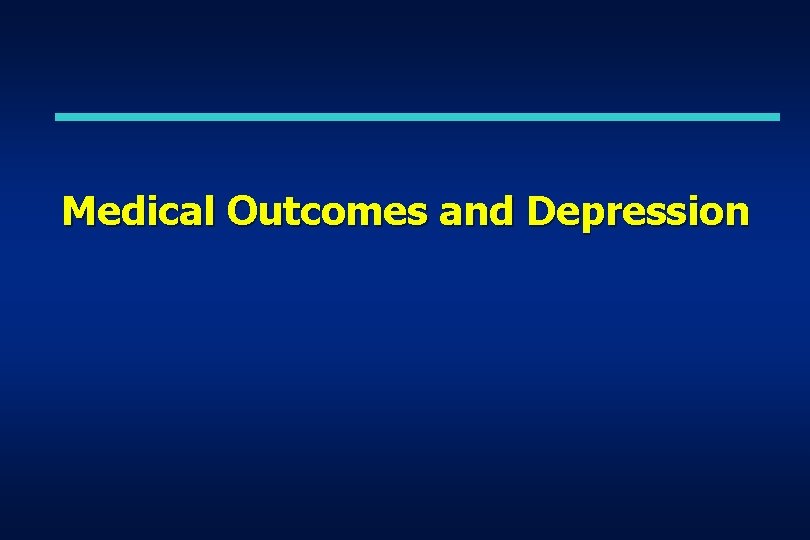 Medical Outcomes and Depression Medical Outcomes and Depression