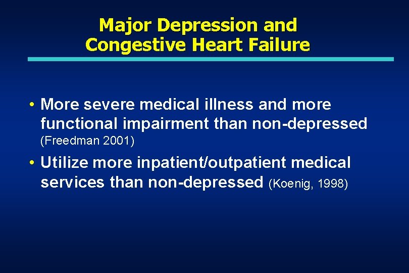 Major Depression and Congestive Heart Failure • More severe medical illness and more functional Major Depression and Congestive Heart Failure • More severe medical illness and more functional