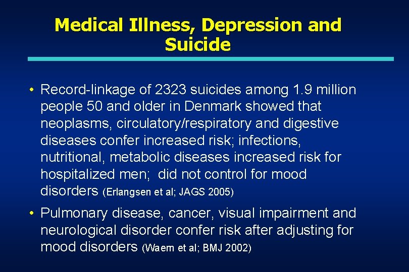 Medical Illness, Depression and Suicide • Record-linkage of 2323 suicides among 1. 9 million Medical Illness, Depression and Suicide • Record-linkage of 2323 suicides among 1. 9 million
