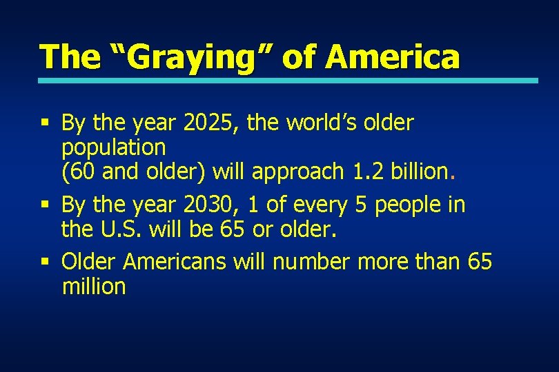 The “Graying” of America § By the year 2025, the world’s older population (60 The “Graying” of America § By the year 2025, the world’s older population (60