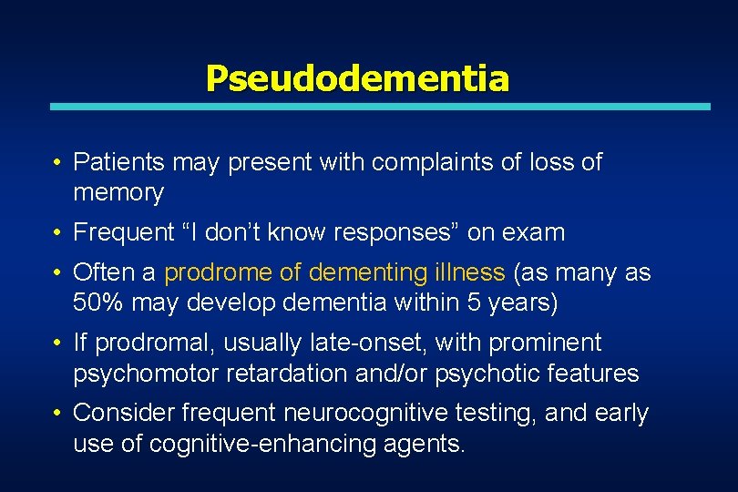 Pseudodementia • Patients may present with complaints of loss of memory • Frequent “I Pseudodementia • Patients may present with complaints of loss of memory • Frequent “I