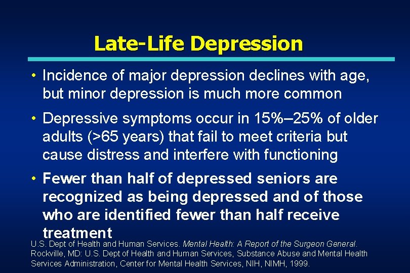 Late-Life Depression • Incidence of major depression declines with age, but minor depression is Late-Life Depression • Incidence of major depression declines with age, but minor depression is
