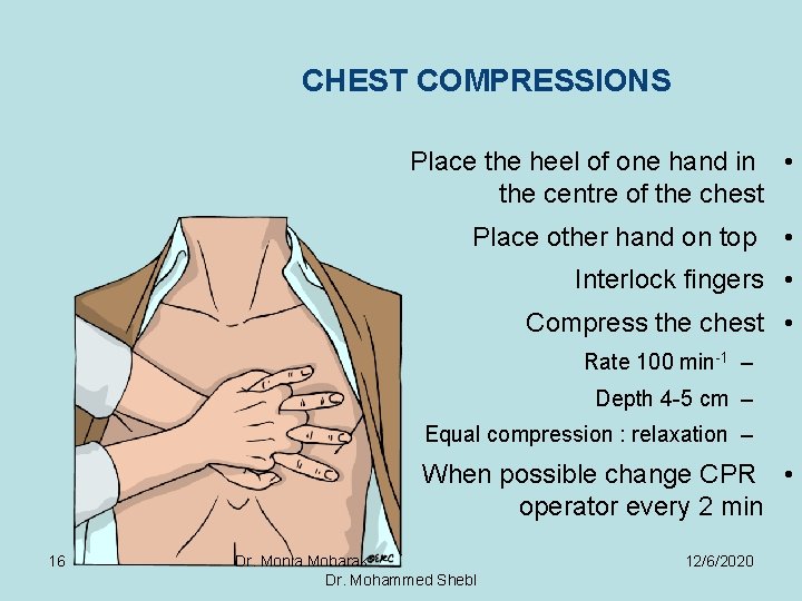 CHEST COMPRESSIONS Place the heel of one hand in • the centre of the