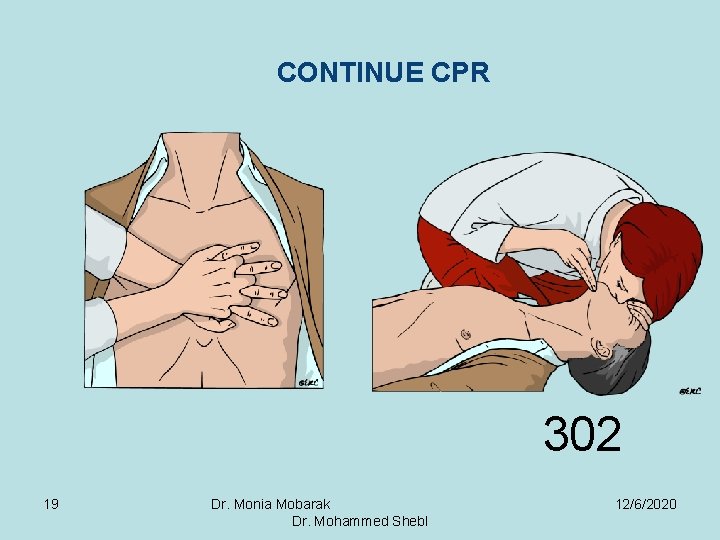 CONTINUE CPR 302 19 Dr. Monia Mobarak Dr. Mohammed Shebl 12/6/2020 