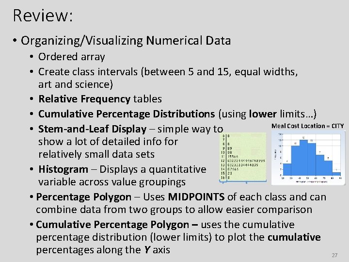 Review: • Organizing/Visualizing Numerical Data • Ordered array • Create class intervals (between 5