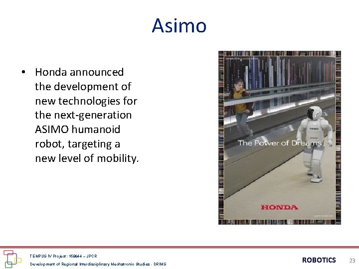 Asimo • Honda announced the development of new technologies for the next-generation ASIMO humanoid Asimo • Honda announced the development of new technologies for the next-generation ASIMO humanoid