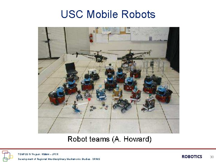 USC Mobile Robots TEMPUS IV Project: 158644 – JPCR Development of Regional Interdisciplinary Mechatronic USC Mobile Robots TEMPUS IV Project: 158644 – JPCR Development of Regional Interdisciplinary Mechatronic