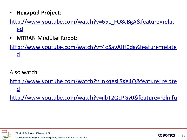  • Hexapod Project: http: //www. youtube. com/watch? v=65 L_FO 8 c. Bg. A&feature=relat