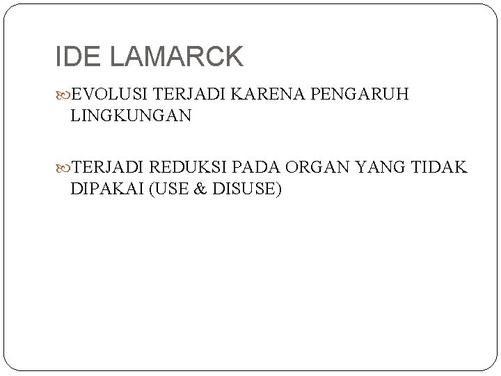 IDE LAMARCK EVOLUSI TERJADI KARENA PENGARUH LINGKUNGAN TERJADI REDUKSI PADA ORGAN YANG TIDAK DIPAKAI