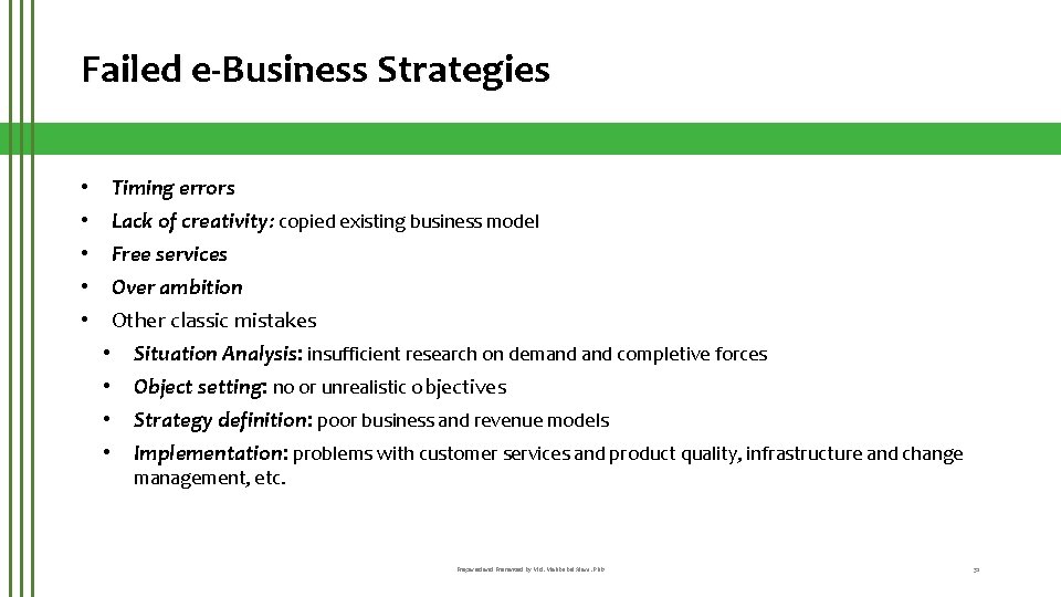 Failed e-Business Strategies • • • Timing errors Lack of creativity: copied existing business