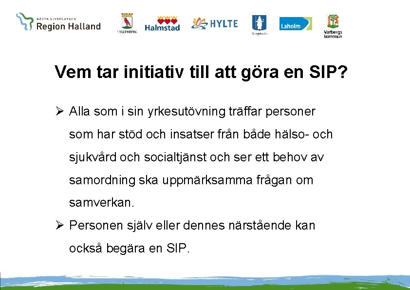 Vem tar initiativ till att göra en SIP? Ø Alla som i sin yrkesutövning