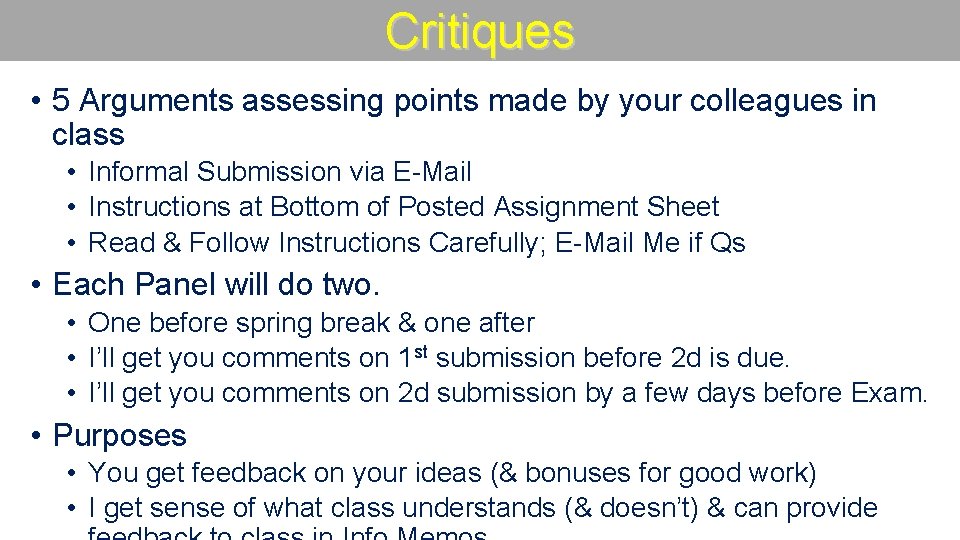 Critiques • 5 Arguments assessing points made by your colleagues in class • Informal