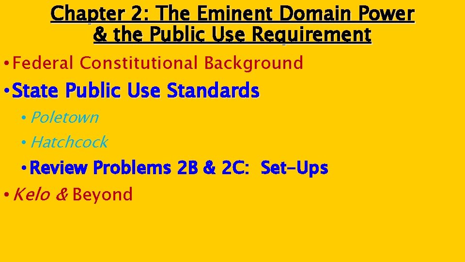 Chapter 2: The Eminent Domain Power & the Public Use Requirement • Federal Constitutional