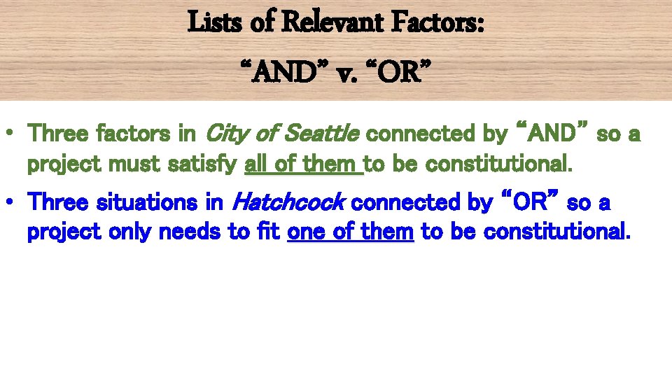 Lists of Relevant Factors: “AND” v. “OR” • Three factors in City of Seattle