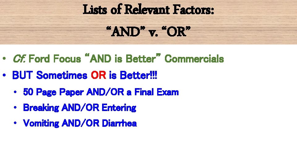 Lists of Relevant Factors: “AND” v. “OR” • Cf. Ford Focus “AND is Better”