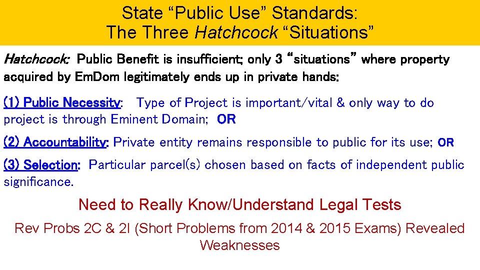 State “Public Use” Standards: The Three Hatchcock “Situations” Hatchcock: Public Benefit is insufficient; only