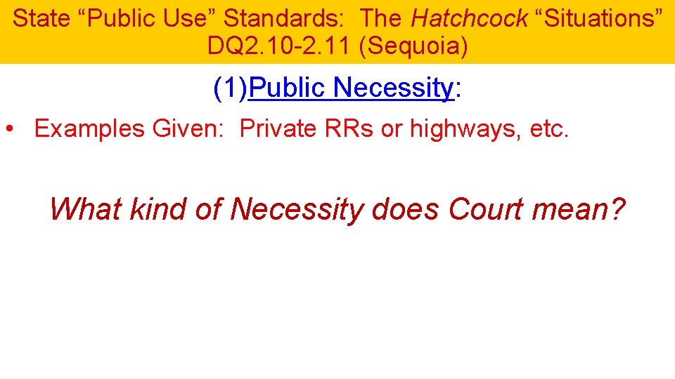 State “Public Use” Standards: The Hatchcock “Situations” DQ 2. 10 -2. 11 (Sequoia) (1)Public