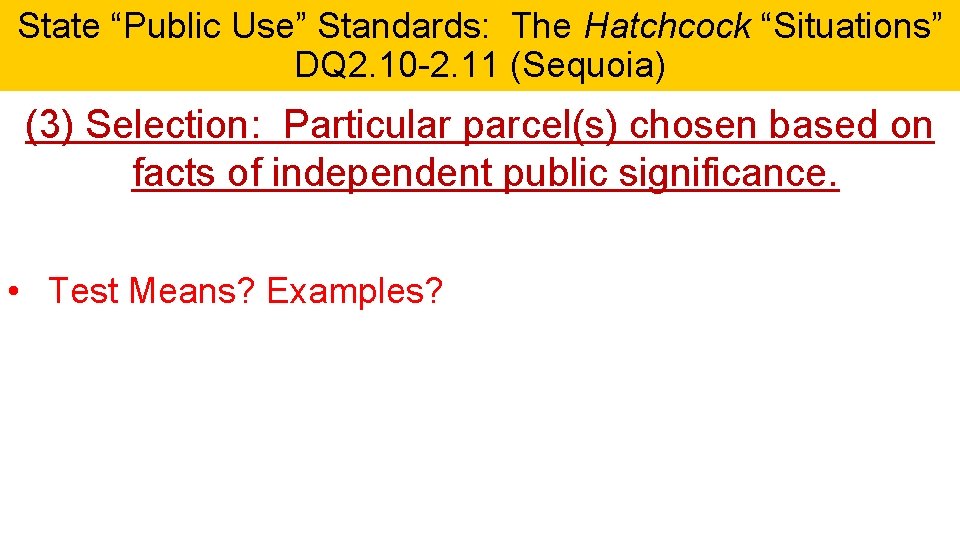 State “Public Use” Standards: The Hatchcock “Situations” DQ 2. 10 -2. 11 (Sequoia) (3)