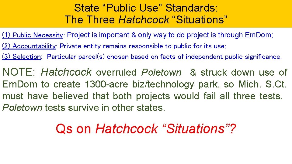 State “Public Use” Standards: The Three Hatchcock “Situations” (1) Public Necessity: Project is important