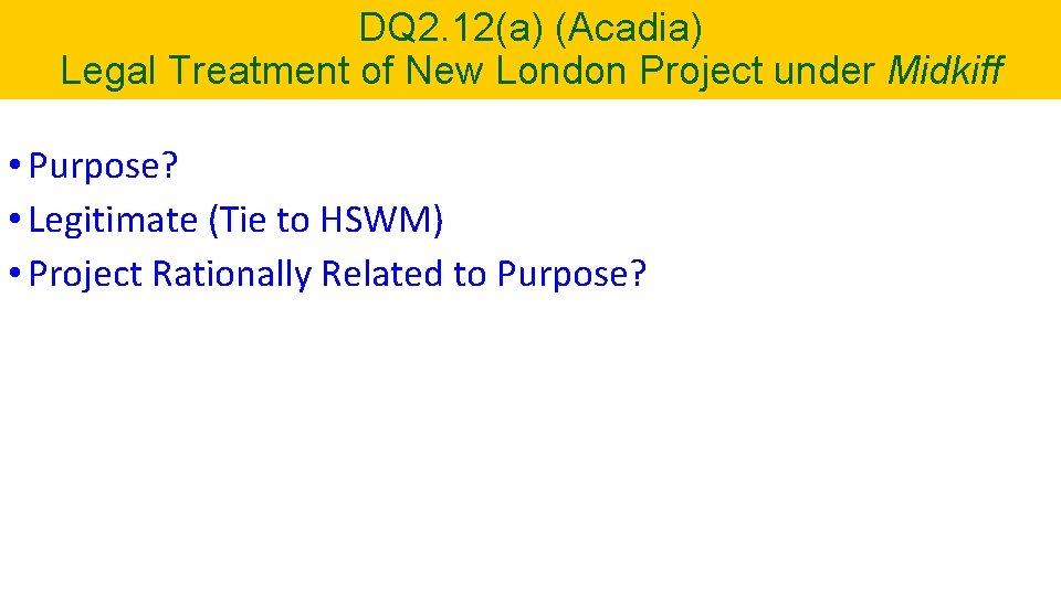 DQ 2. 12(a) (Acadia) Legal Treatment of New London Project under Midkiff • Purpose?