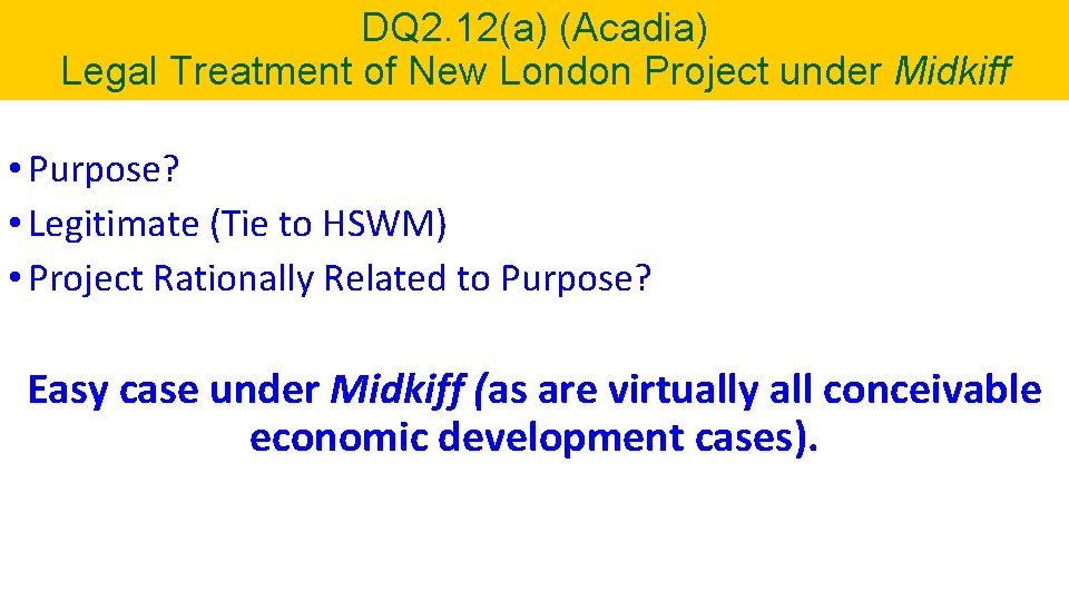 DQ 2. 12(a) (Acadia) Legal Treatment of New London Project under Midkiff • Purpose?