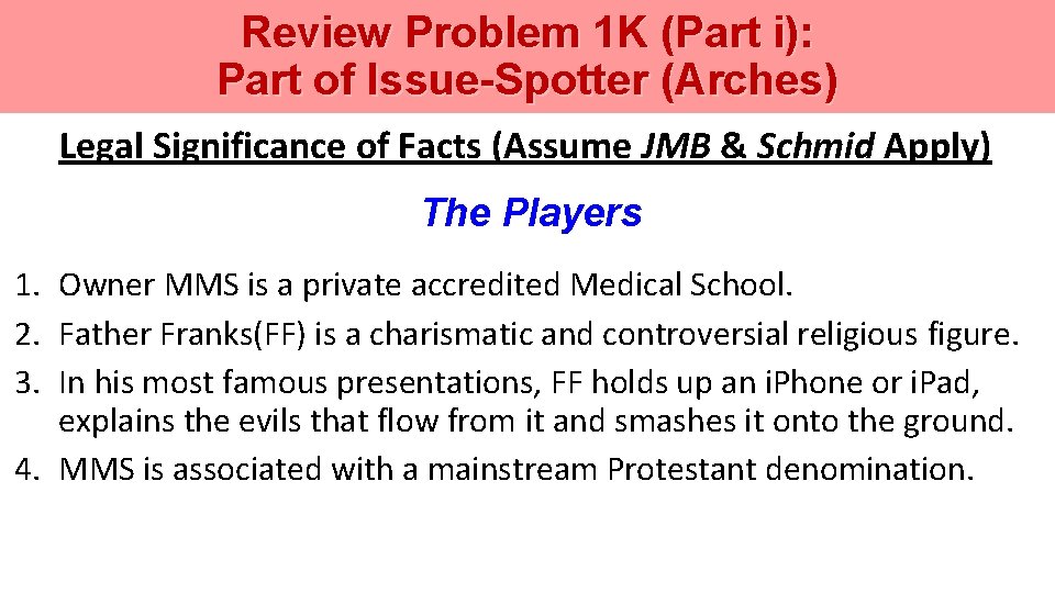 Review Problem 1 K (Part i): Part of Issue-Spotter (Arches) Legal Significance of Facts