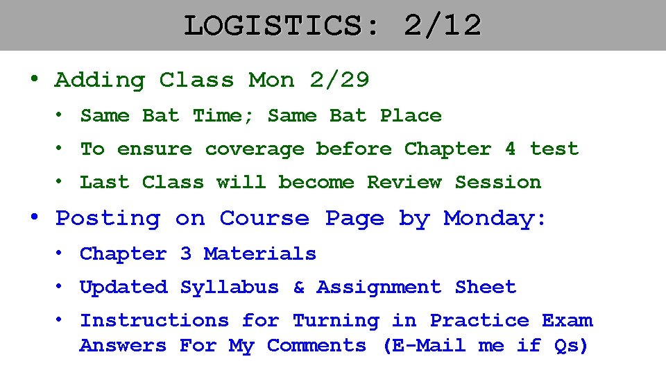 LOGISTICS: 2/12 • Adding Class Mon 2/29 • Same Bat Time; Same Bat Place