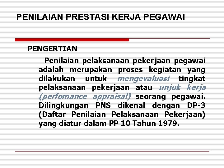 PENILAIAN PRESTASI KERJA PEGAWAI PENGERTIAN Penilaian pelaksanaan pekerjaan pegawai adalah merupakan proses kegiatan yang