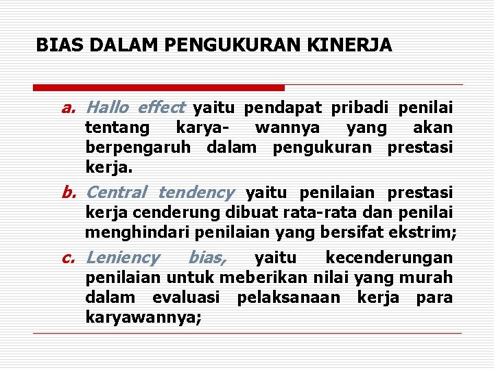 BIAS DALAM PENGUKURAN KINERJA a. Hallo effect yaitu pendapat pribadi penilai tentang karyawannya yang