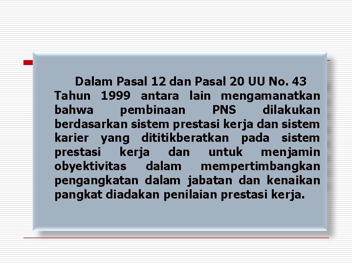 Dalam Pasal 12 dan Pasal 20 UU No. 43 Tahun 1999 antara lain mengamanatkan