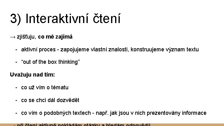 3) Interaktivní čtení → zjišťuju, co mě zajímá - aktivní proces - zapojujeme vlastní