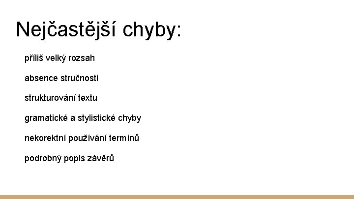 Nejčastější chyby: příliš velký rozsah absence stručnosti strukturování textu gramatické a stylistické chyby nekorektní