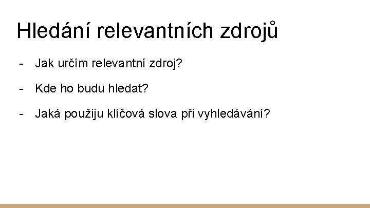 Hledání relevantních zdrojů - Jak určím relevantní zdroj? - Kde ho budu hledat? -